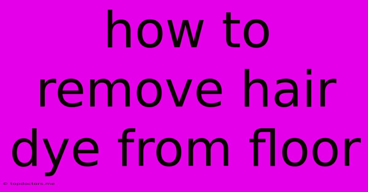 How To Remove Hair Dye From Floor How To Remove Hair Dye From Floor