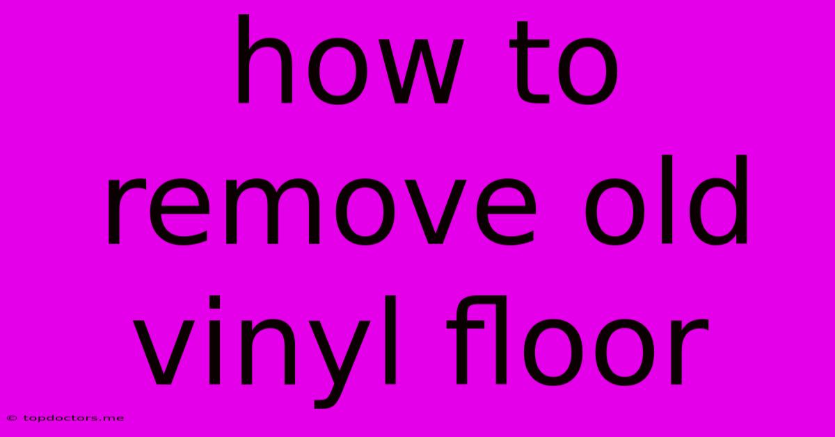 How To Remove Old Vinyl Floor How To Remove Old Vinyl Floor