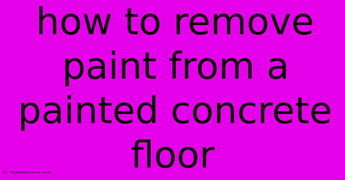 How To Remove Paint From A Painted Concrete Floor