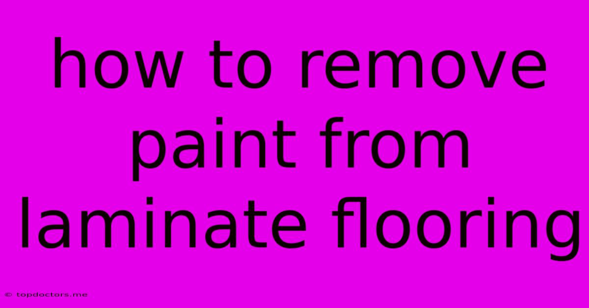 How To Remove Paint From Laminate Flooring How To Remove Paint From Laminate Flooring