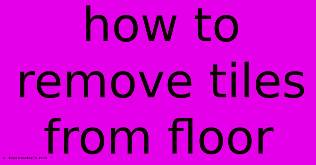 How To Remove Tiles From Floor How To Remove Tiles From Floor
