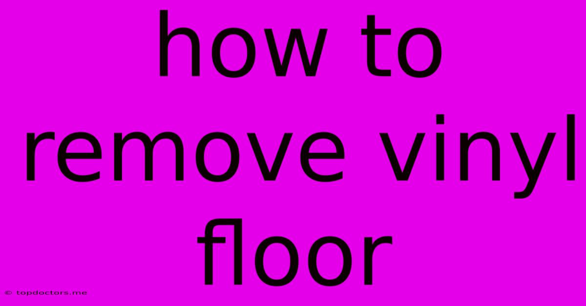 How To Remove Vinyl Floor How To Remove Vinyl Floor