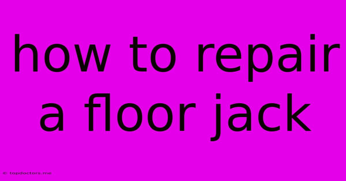 How To Repair A Floor Jack How To Repair A Floor Jack