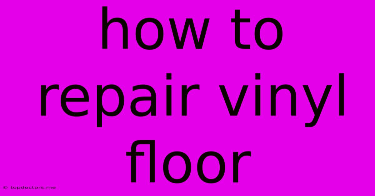 How To Repair Vinyl Floor How To Repair Vinyl Floor