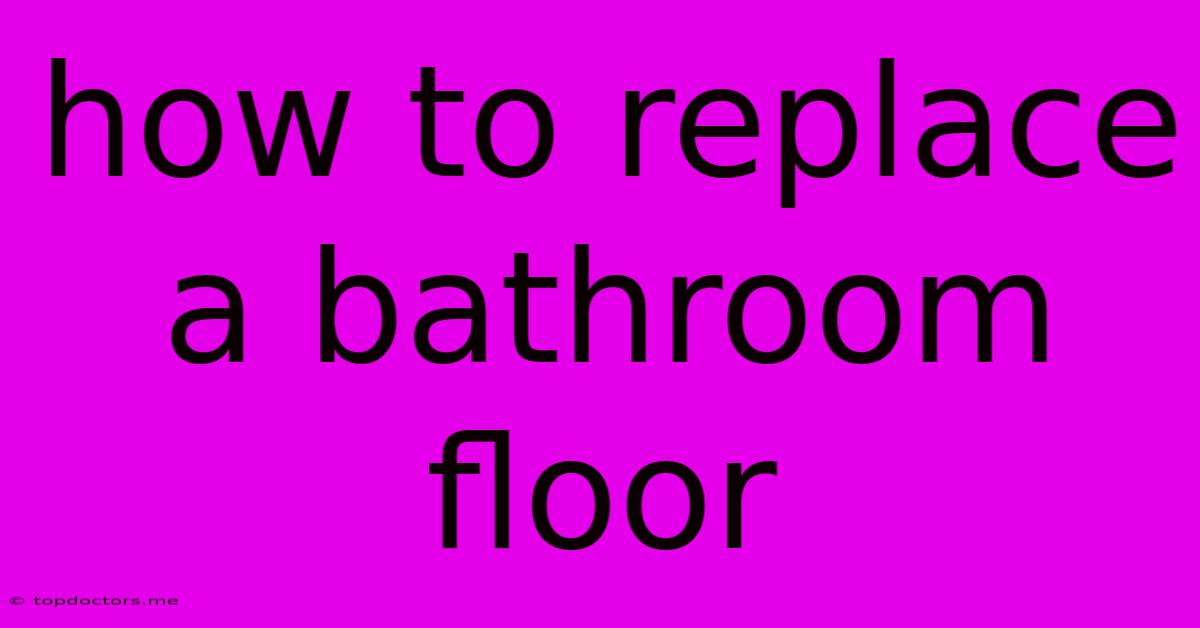 How To Replace A Bathroom Floor How To Replace A Bathroom Floor