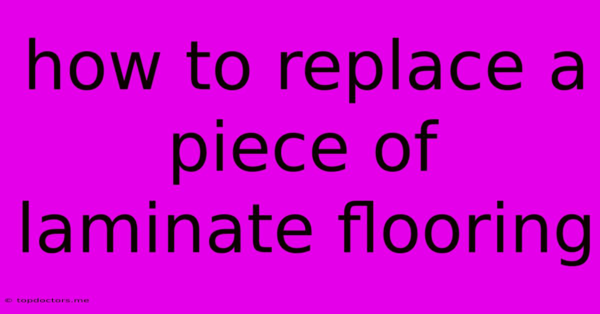 How To Replace A Piece Of Laminate Flooring