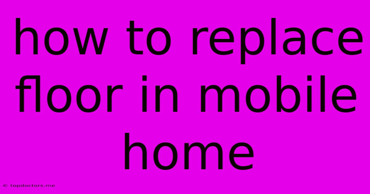 How To Replace Floor In Mobile Home How To Replace Floor In Mobile Home