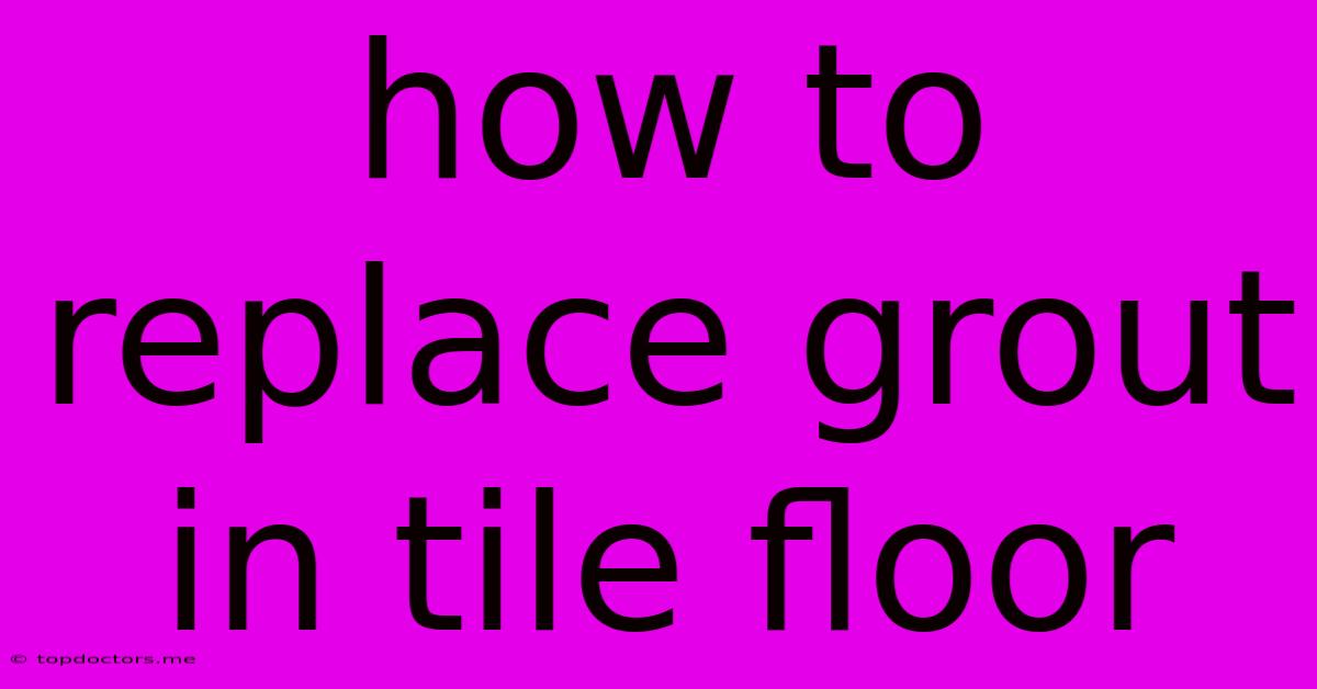 How To Replace Grout In Tile Floor How To Replace Grout In Tile Floor