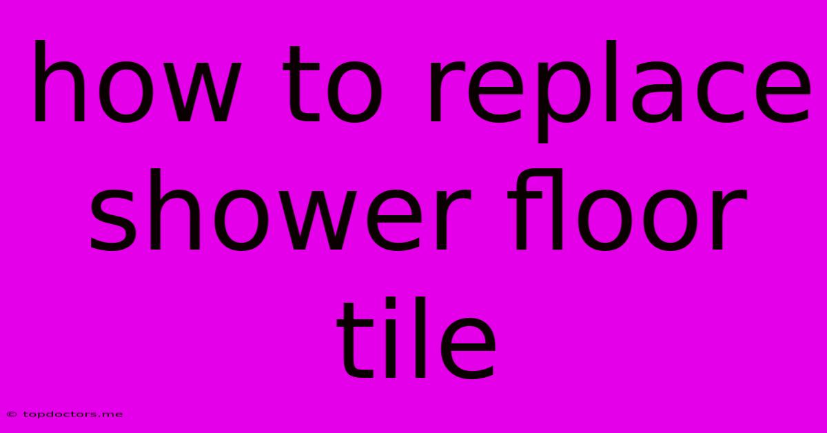 How To Replace Shower Floor Tile How To Replace Shower Floor Tile