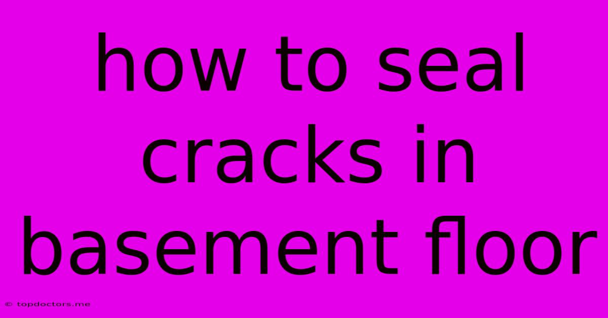 How To Seal Cracks In Basement Floor