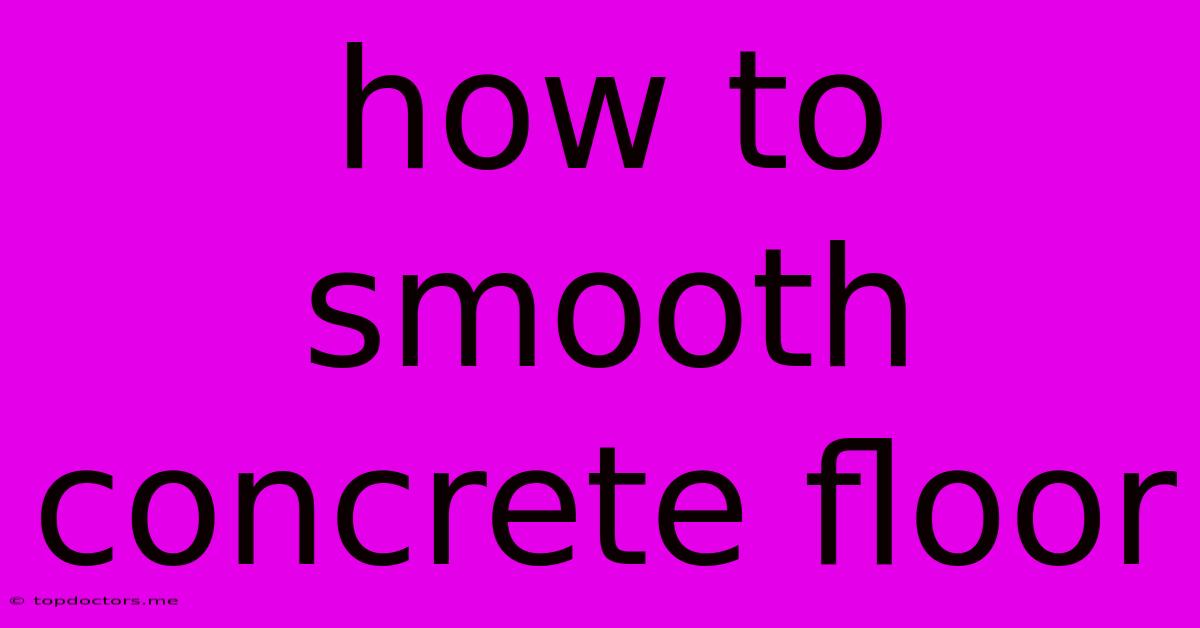 How To Smooth Concrete Floor