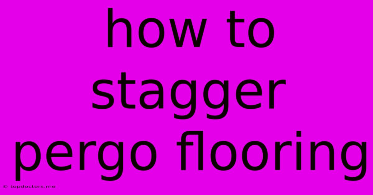 How To Stagger Pergo Flooring How To Stagger Pergo Flooring