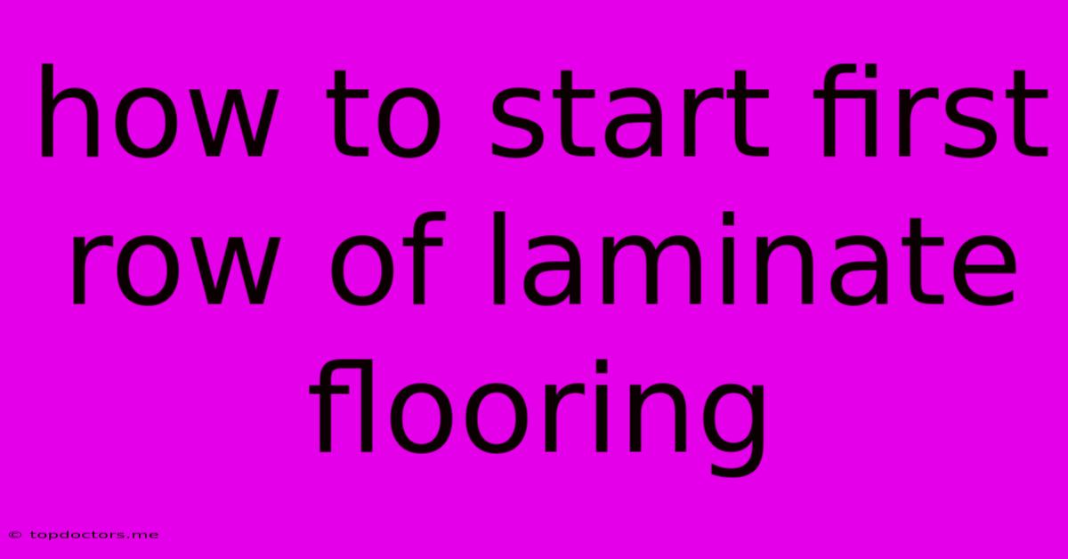 How To Start First Row Of Laminate Flooring How To Start First Row Of Laminate Flooring