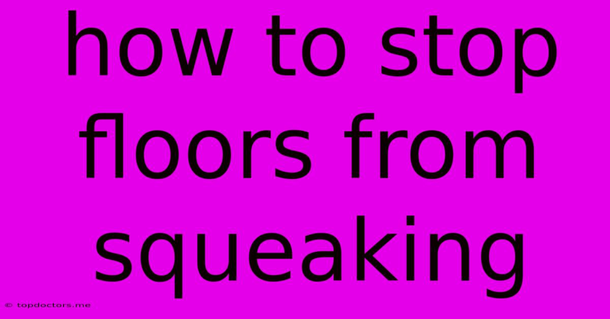 How To Stop Floors From Squeaking How To Stop Floors From Squeaking
