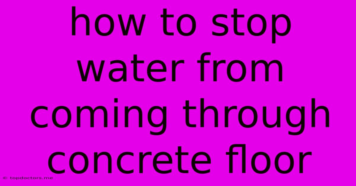 How To Stop Water From Coming Through Concrete Floor How To Stop Water From Coming Through Concrete Floor