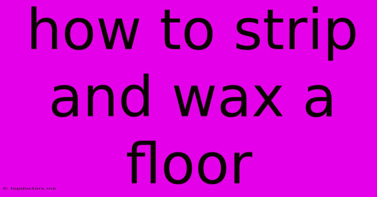How To Strip And Wax A Floor How To Strip And Wax A Floor