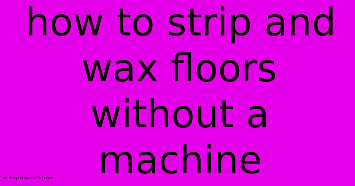 How To Strip And Wax Floors Without A Machine How To Strip And Wax Floors Without A Machine