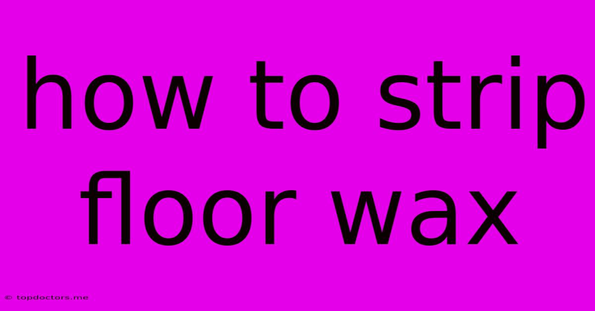How To Strip Floor Wax How To Strip Floor Wax