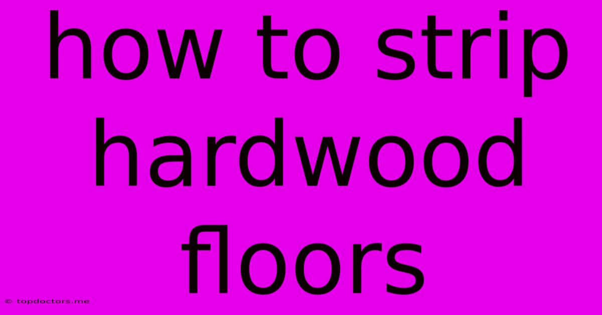 How To Strip Hardwood Floors How To Strip Hardwood Floors