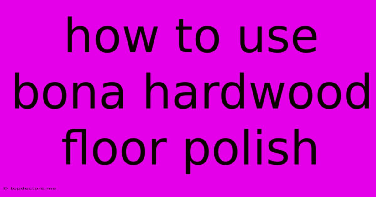 How To Use Bona Hardwood Floor Polish