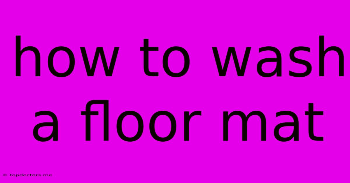How To Wash A Floor Mat How To Wash A Floor Mat