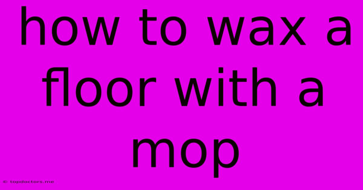 How To Wax A Floor With A Mop How To Wax A Floor With A Mop