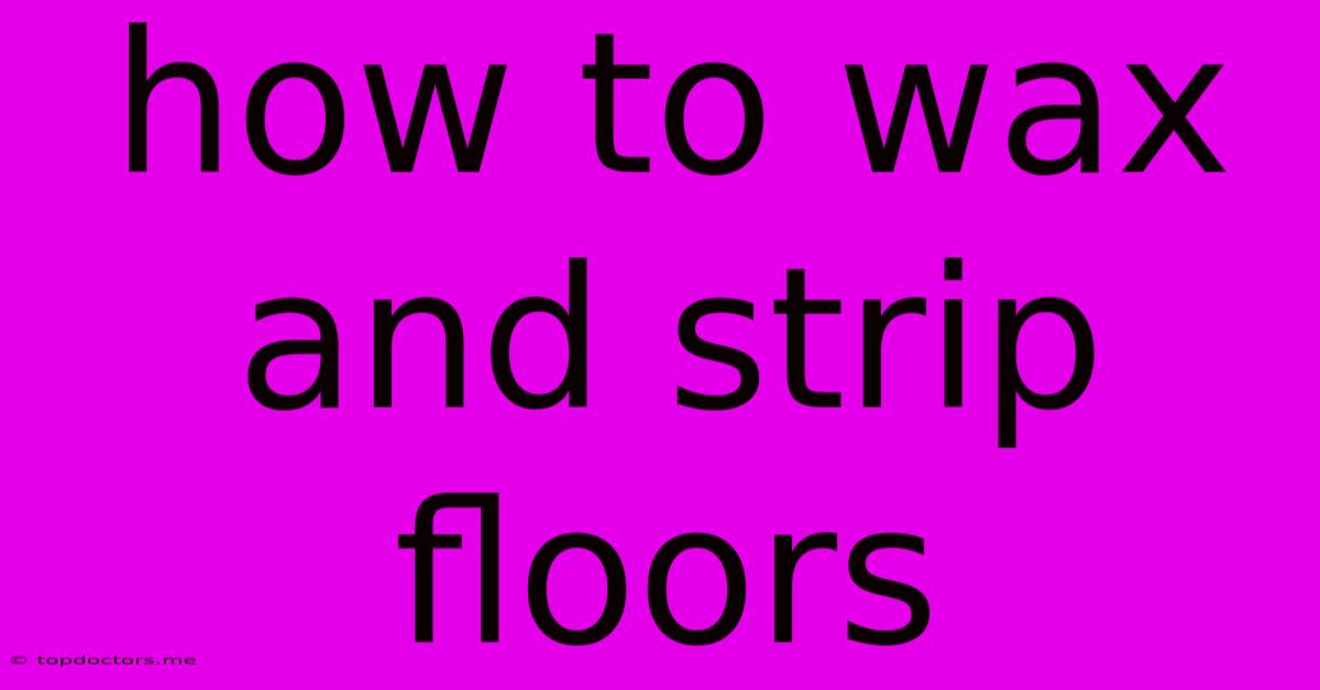How To Wax And Strip Floors How To Wax And Strip Floors