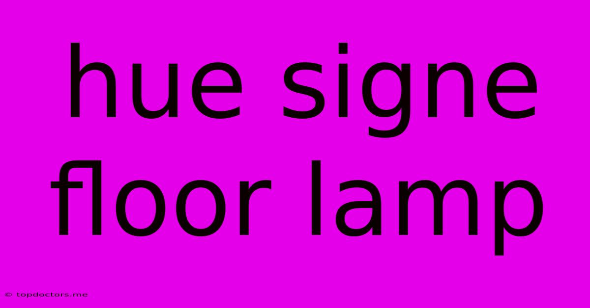Hue Signe Floor Lamp Hue Signe Floor Lamp