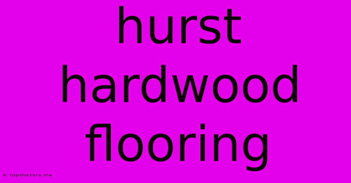 Hurst Hardwood Flooring