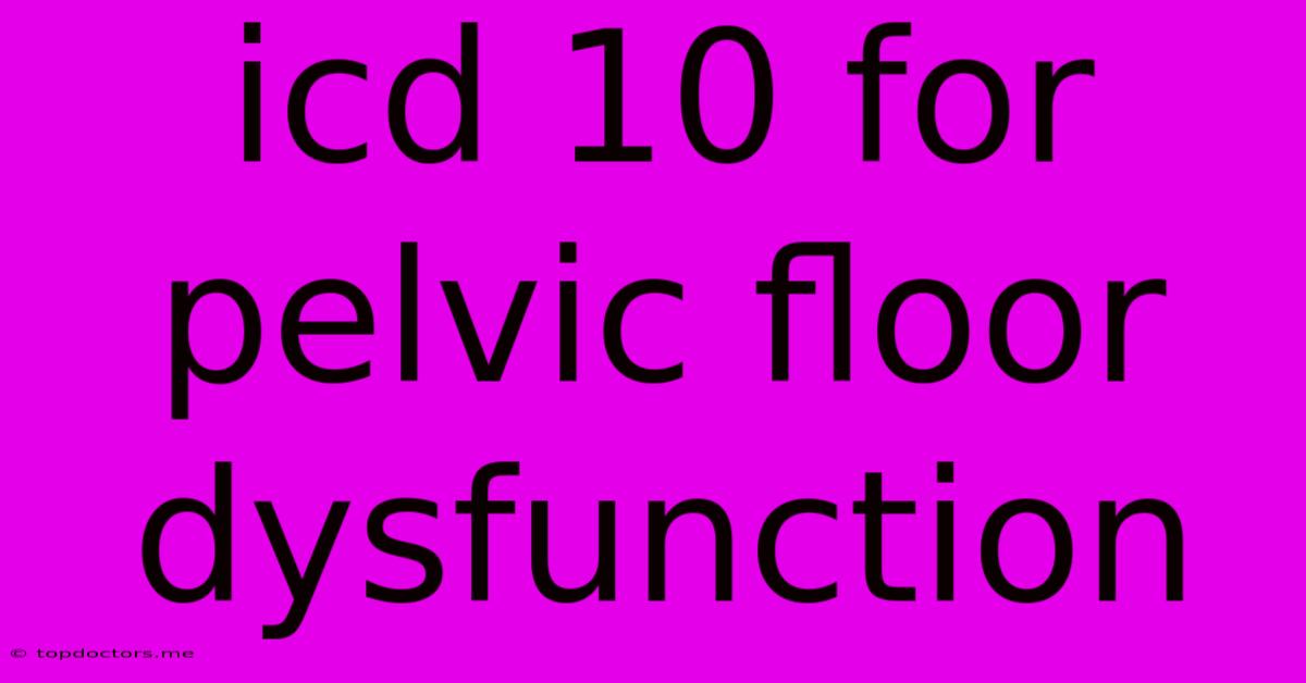Icd 10 For Pelvic Floor Dysfunction Icd 10 For Pelvic Floor Dysfunction