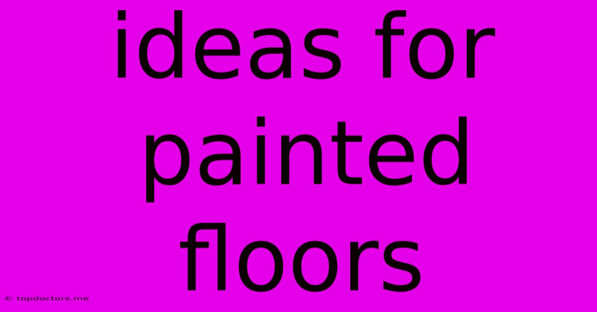 Ideas For Painted Floors Ideas For Painted Floors