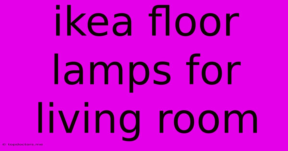 Ikea Floor Lamps For Living Room Ikea Floor Lamps For Living Room