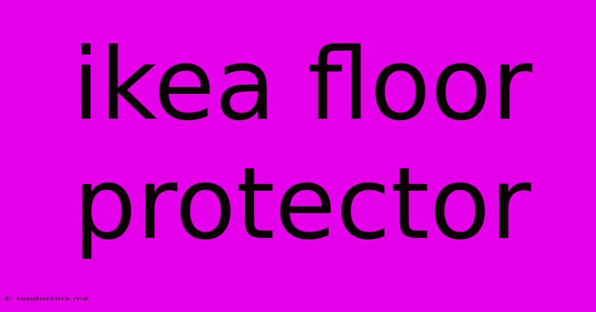 Ikea Floor Protector Ikea Floor Protector