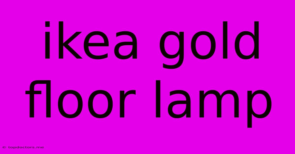 Ikea Gold Floor Lamp Ikea Gold Floor Lamp