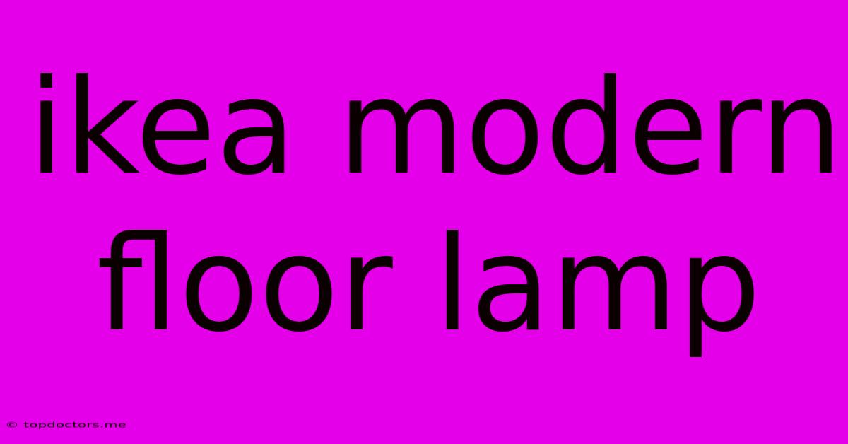 Ikea Modern Floor Lamp Ikea Modern Floor Lamp