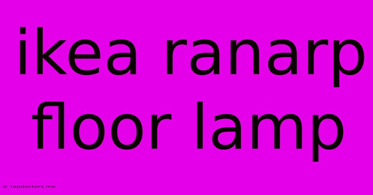 Ikea Ranarp Floor Lamp Ikea Ranarp Floor Lamp