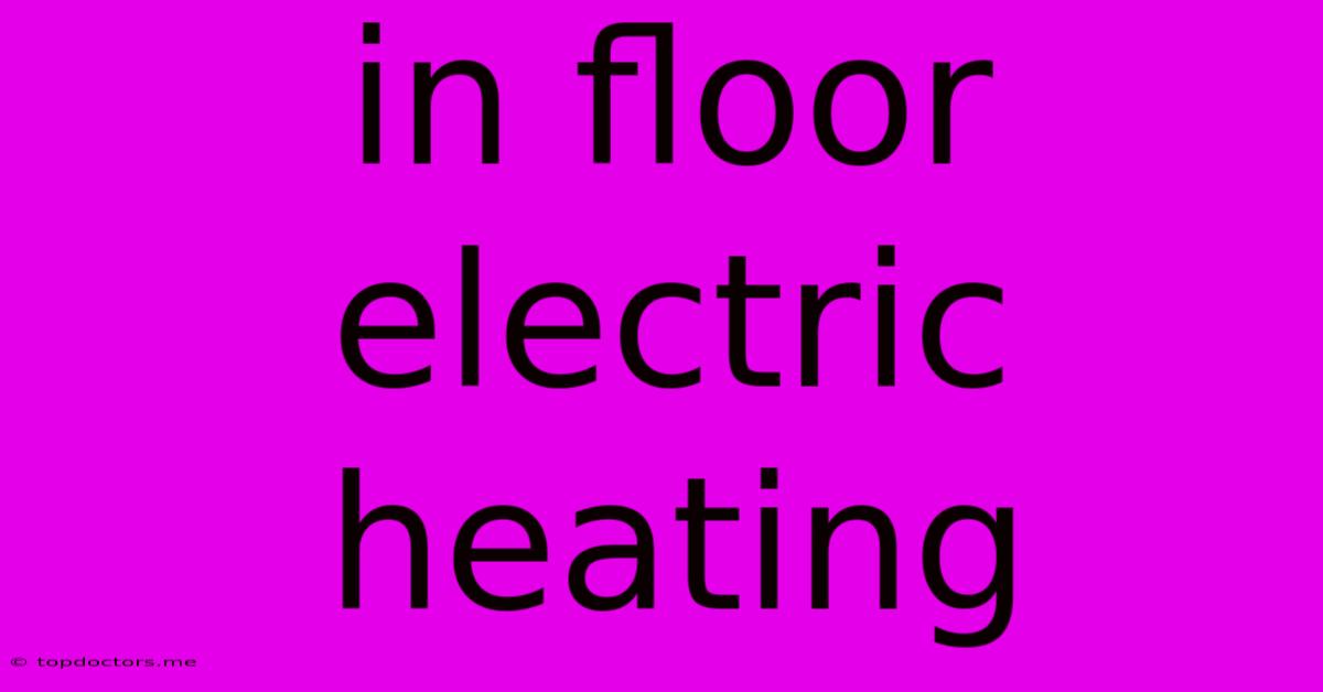 In Floor Electric Heating In Floor Electric Heating