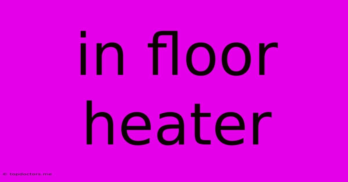 In Floor Heater In Floor Heater