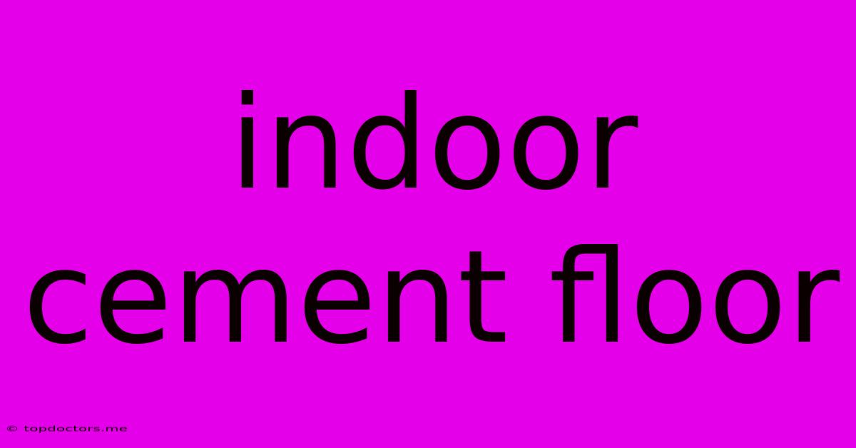 Indoor Cement Floor Indoor Cement Floor