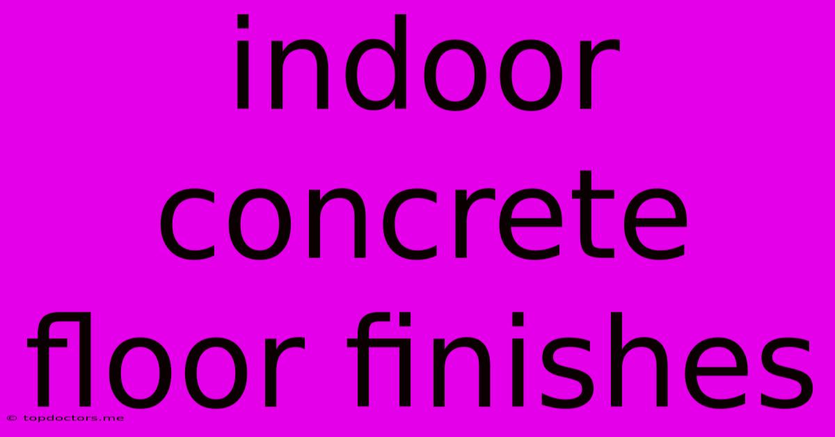 Indoor Concrete Floor Finishes Indoor Concrete Floor Finishes