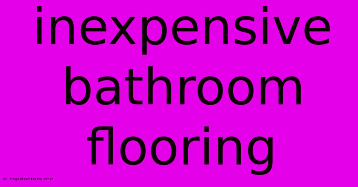 Inexpensive Bathroom Flooring