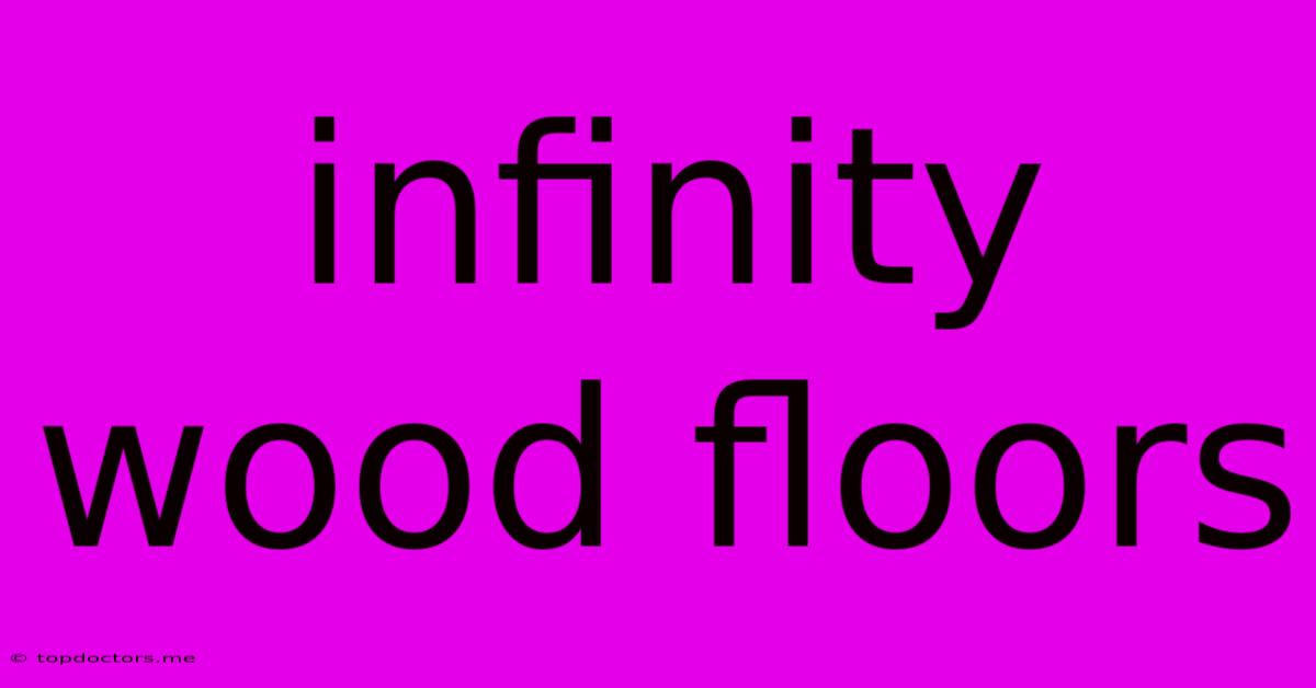 Infinity Wood Floors Infinity Wood Floors