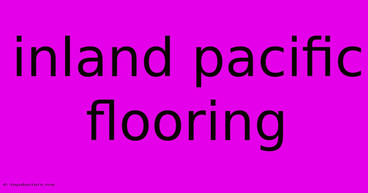 Inland Pacific Flooring Inland Pacific Flooring