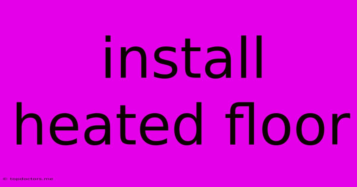 Install Heated Floor Install Heated Floor