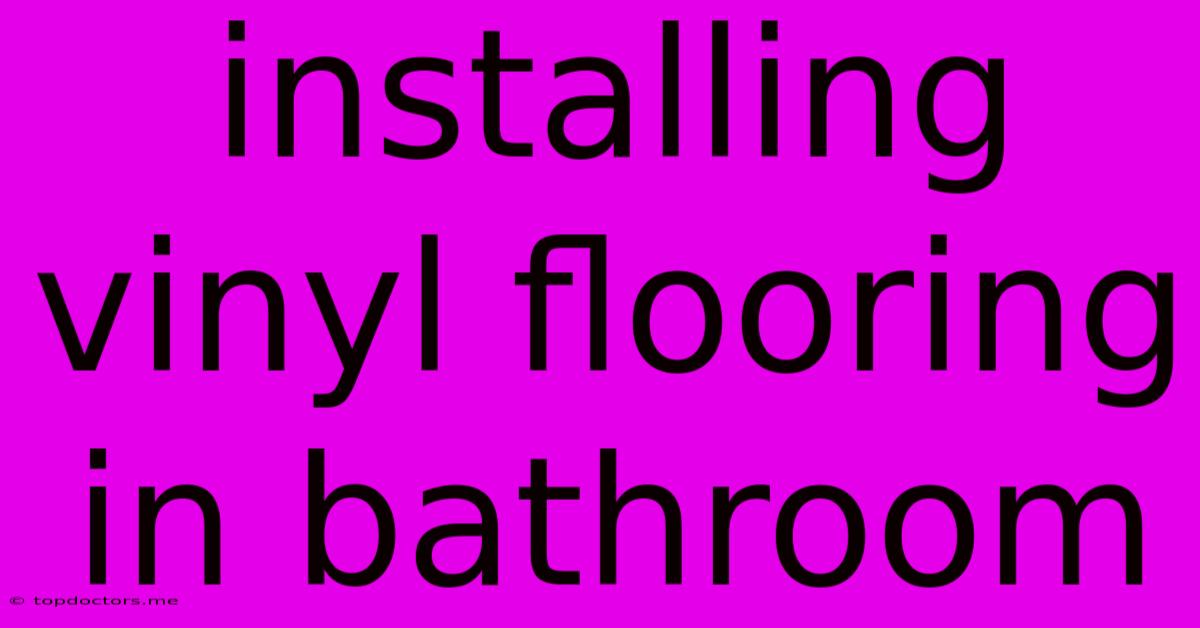 Installing Vinyl Flooring In Bathroom Installing Vinyl Flooring In Bathroom