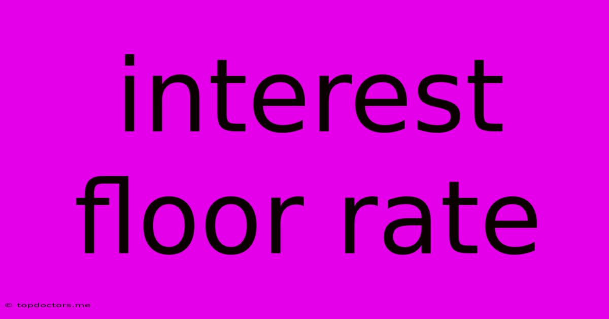Interest Floor Rate Interest Floor Rate