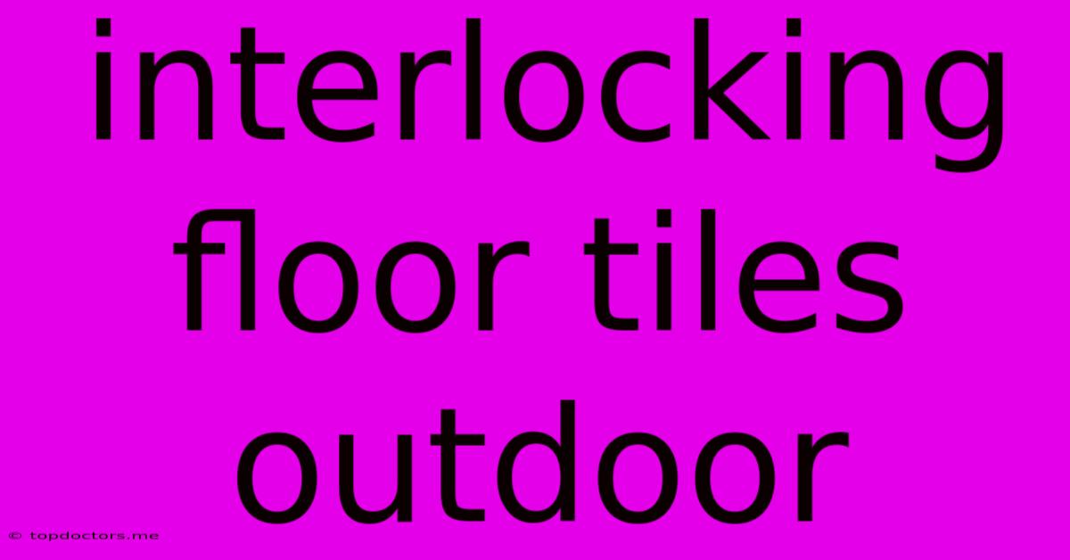 Interlocking Floor Tiles Outdoor Interlocking Floor Tiles Outdoor