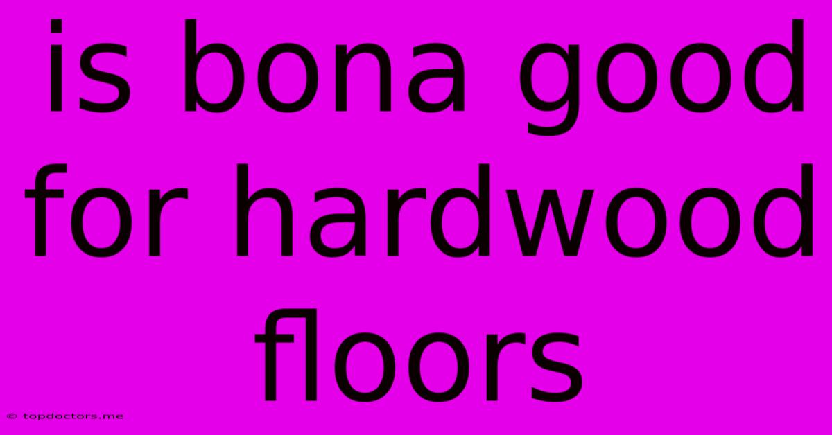 Is Bona Good For Hardwood Floors Is Bona Good For Hardwood Floors