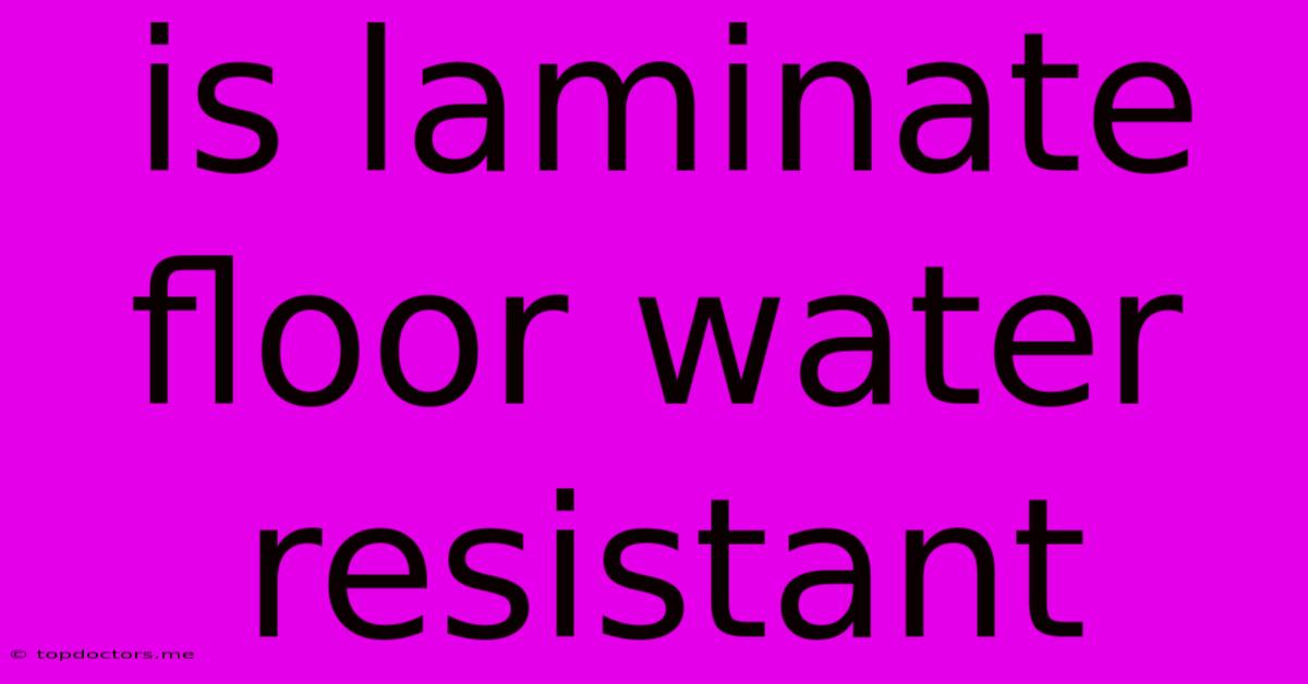 Is Laminate Floor Water Resistant