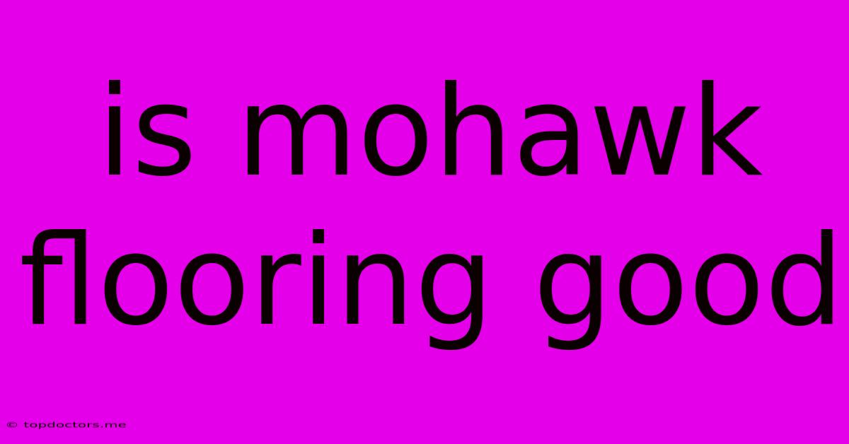 Is Mohawk Flooring Good Is Mohawk Flooring Good